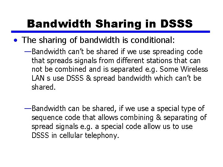 Bandwidth Sharing in DSSS • The sharing of bandwidth is conditional: —Bandwidth can’t be