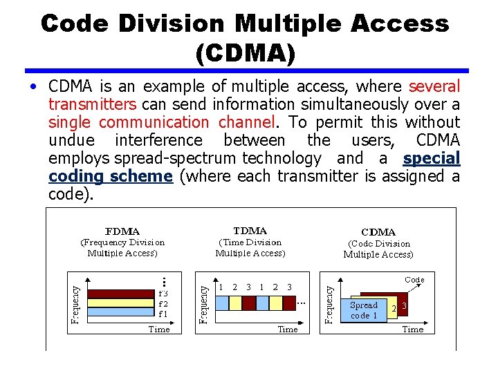 Code Division Multiple Access (CDMA) • CDMA is an example of multiple access, where