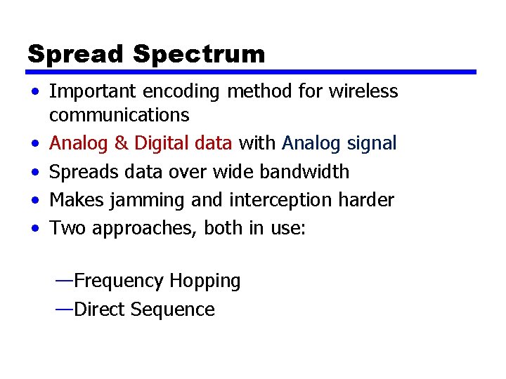 Spread Spectrum • Important encoding method for wireless communications • Analog & Digital data