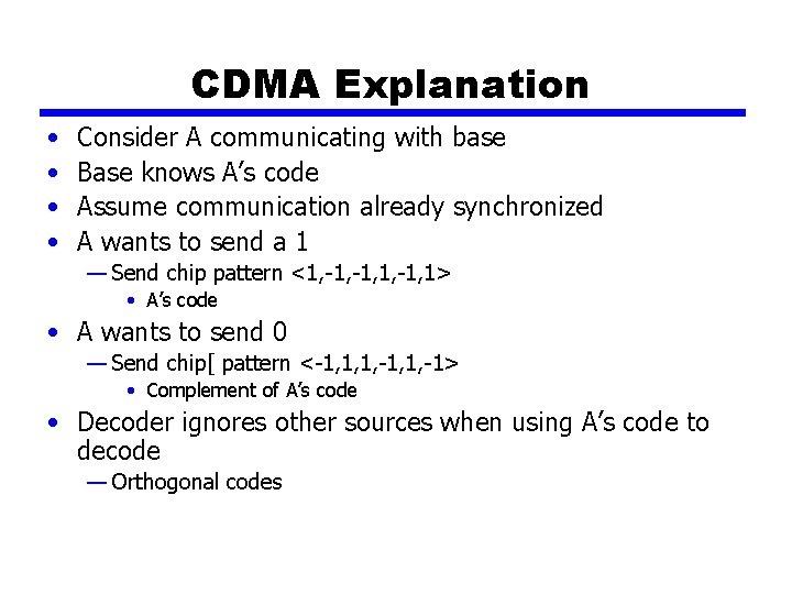 CDMA Explanation • • Consider A communicating with base Base knows A’s code Assume