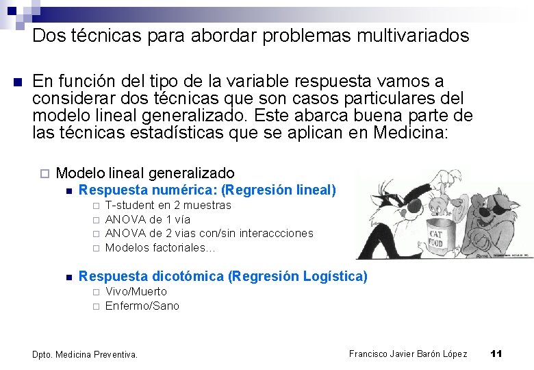 Dos técnicas para abordar problemas multivariados n En función del tipo de la variable