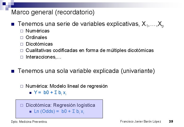 Marco general (recordatorio) n Tenemos una serie de variables explicativas, X 1, …, Xp