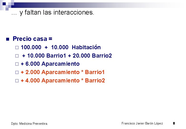 … y faltan las interacciones. n Precio casa = 100. 000 + 10. 000