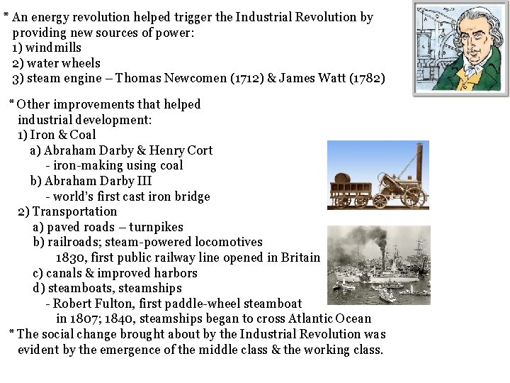 * An energy revolution helped trigger the Industrial Revolution by providing new sources of