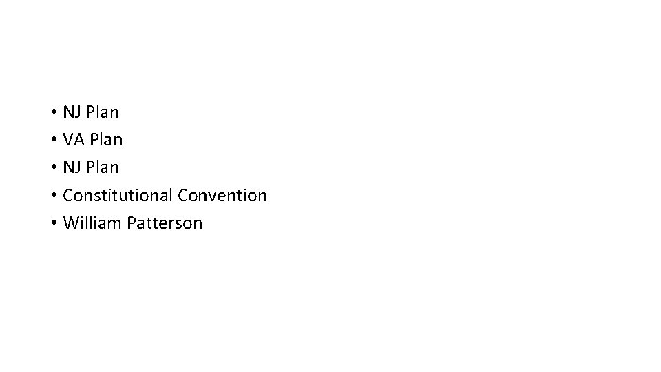  • NJ Plan • VA Plan • NJ Plan • Constitutional Convention •