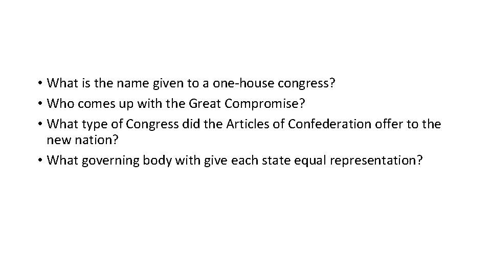  • What is the name given to a one-house congress? • Who comes