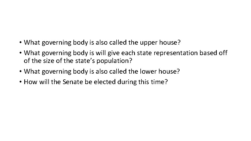  • What governing body is also called the upper house? • What governing