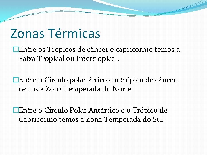 Zonas Térmicas �Entre os Trópicos de câncer e capricórnio temos a Faixa Tropical ou