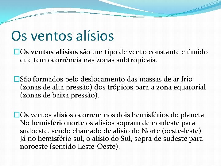 Os ventos alísios �Os ventos alísios são um tipo de vento constante e úmido