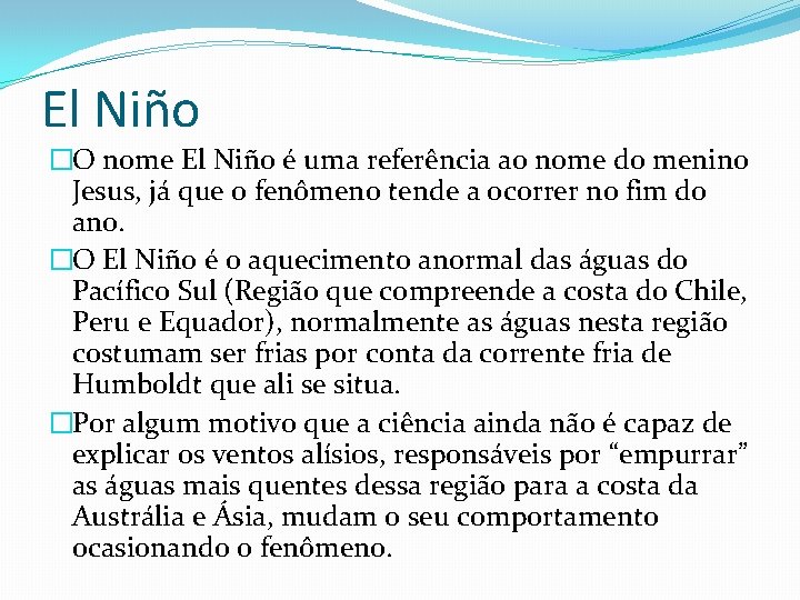 El Niño �O nome El Niño é uma referência ao nome do menino Jesus,