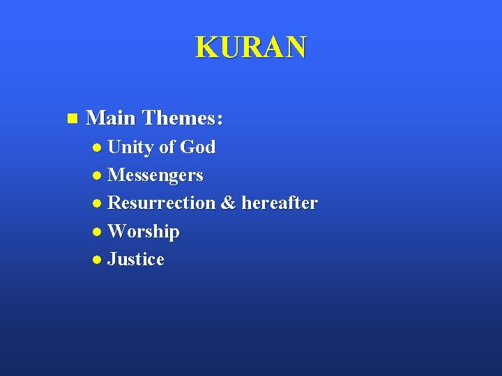 KURAN n Main Themes: l Unity of God l Messengers l Resurrection & hereafter