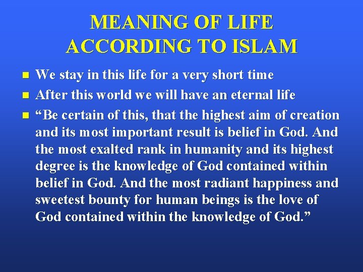 MEANING OF LIFE ACCORDING TO ISLAM n n n We stay in this life