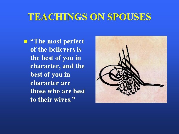 TEACHINGS ON SPOUSES n “The most perfect of the believers is the best of
