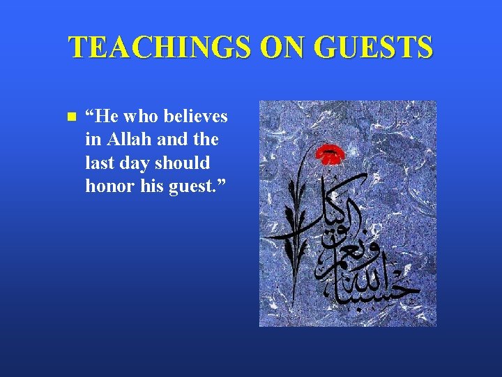 TEACHINGS ON GUESTS n “He who believes in Allah and the last day should