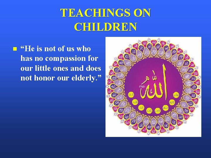 TEACHINGS ON CHILDREN n “He is not of us who has no compassion for