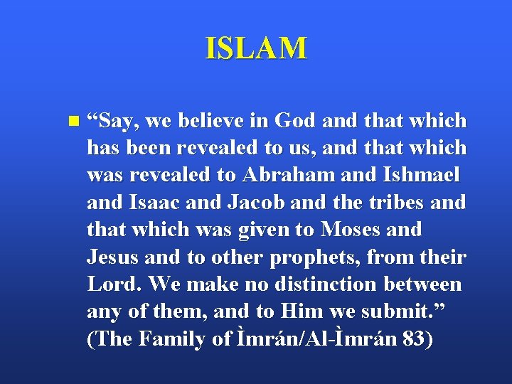 ISLAM n “Say, we believe in God and that which has been revealed to