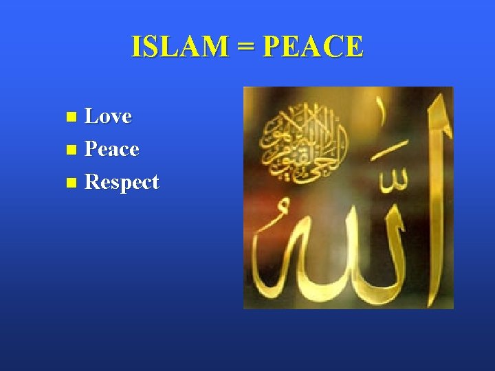 ISLAM = PEACE n Love n Peace n Respect 