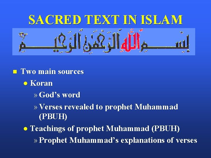 SACRED TEXT IN ISLAM n Two main sources l Koran » God’s word »