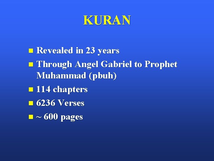 KURAN Revealed in 23 years n Through Angel Gabriel to Prophet Muhammad (pbuh) n