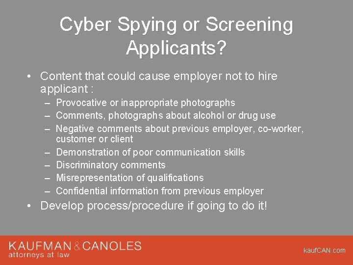 Cyber Spying or Screening Applicants? • Content that could cause employer not to hire Cyber Spying or Screening Applicants? • Content that could cause employer not to hire