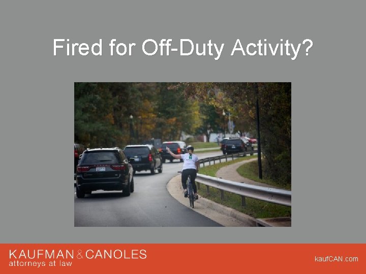 Fired for Off-Duty Activity? kauf. CAN. com Fired for Off-Duty Activity? kauf. CAN. com