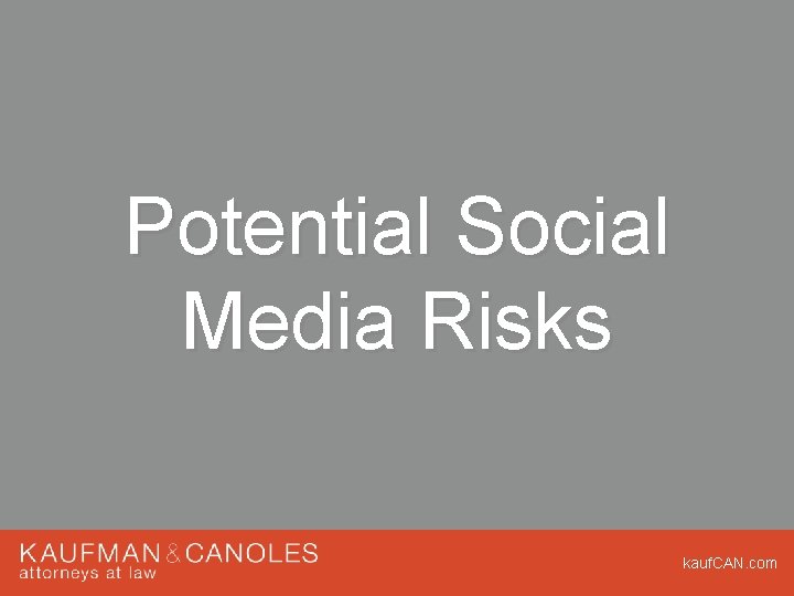 Potential Social Media Risks kauf. CAN. com Potential Social Media Risks kauf. CAN. com