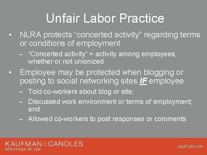 Unfair Labor Practice • NLRA protects “concerted activity” regarding terms or conditions of employment Unfair Labor Practice • NLRA protects “concerted activity” regarding terms or conditions of employment