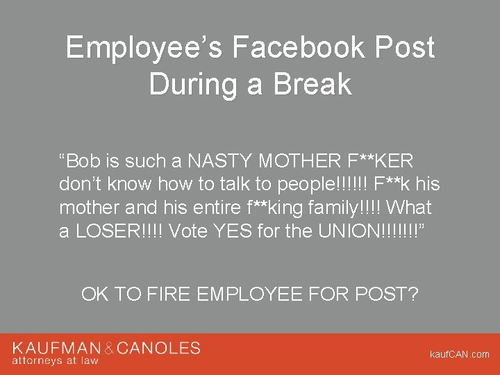 Employee’s Facebook Post During a Break “Bob is such a NASTY MOTHER F**KER don’t Employee’s Facebook Post During a Break “Bob is such a NASTY MOTHER F**KER don’t