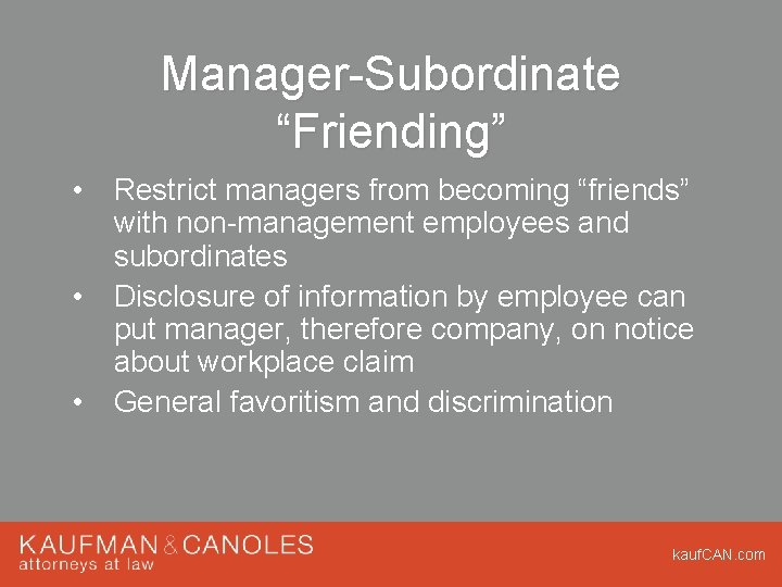 Manager-Subordinate “Friending” • • • Restrict managers from becoming “friends” with non-management employees and Manager-Subordinate “Friending” • • • Restrict managers from becoming “friends” with non-management employees and