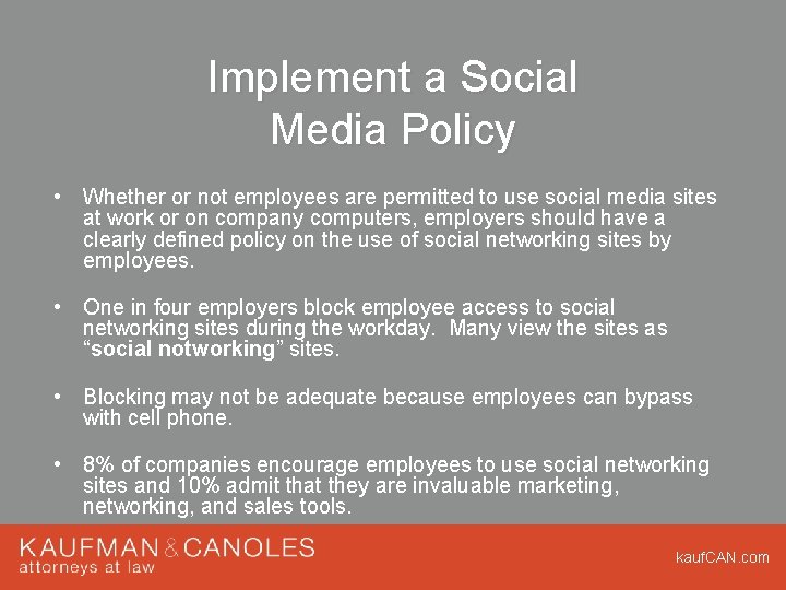 Implement a Social Media Policy • Whether or not employees are permitted to use Implement a Social Media Policy • Whether or not employees are permitted to use