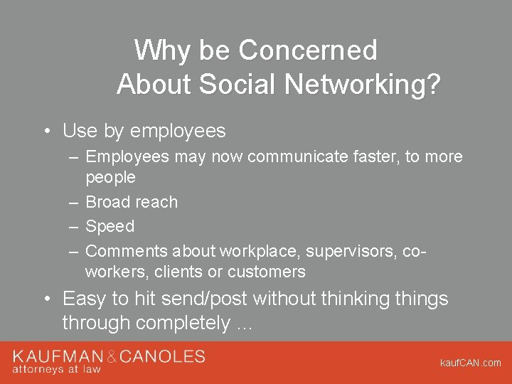 Why be Concerned About Social Networking? • Use by employees – Employees may now Why be Concerned About Social Networking? • Use by employees – Employees may now