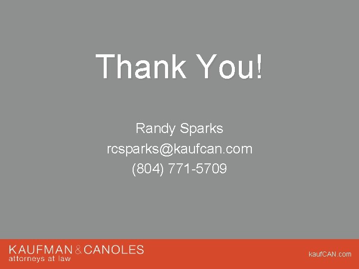 Thank You! Randy Sparks rcsparks@kaufcan. com (804) 771 -5709 kauf. CAN. com Thank You! Randy Sparks rcsparks@kaufcan. com (804) 771 -5709 kauf. CAN. com