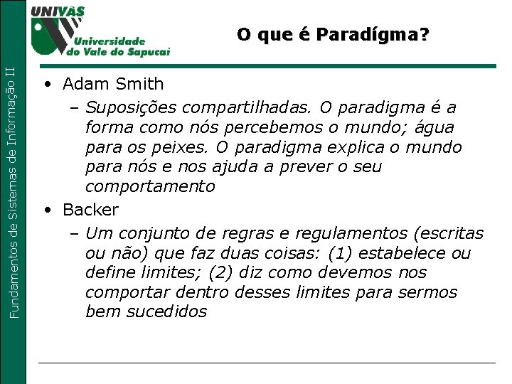 Fundamentos de Sistemas de Informação II O que é Paradígma? • Adam Smith – Fundamentos de Sistemas de Informação II O que é Paradígma? • Adam Smith –