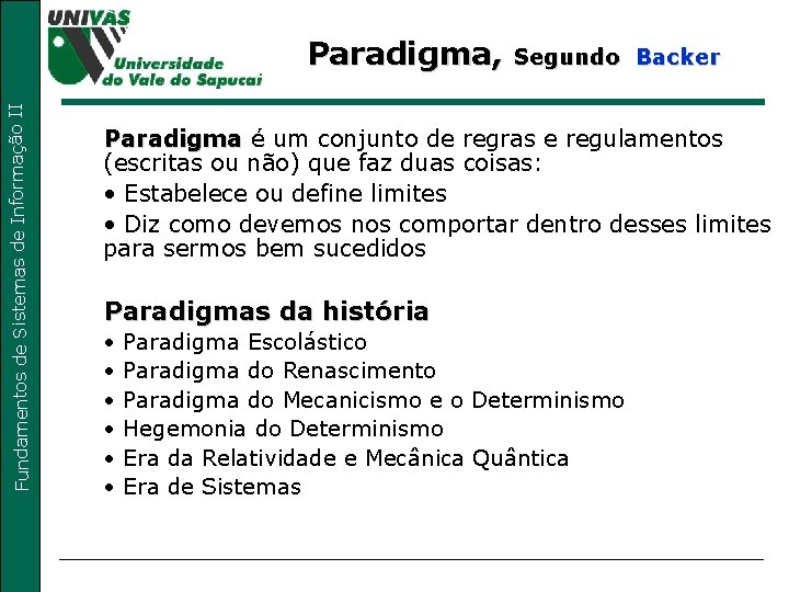 Fundamentos de Sistemas de Informação II Paradigma, Segundo Backer Paradigma é um conjunto de Fundamentos de Sistemas de Informação II Paradigma, Segundo Backer Paradigma é um conjunto de