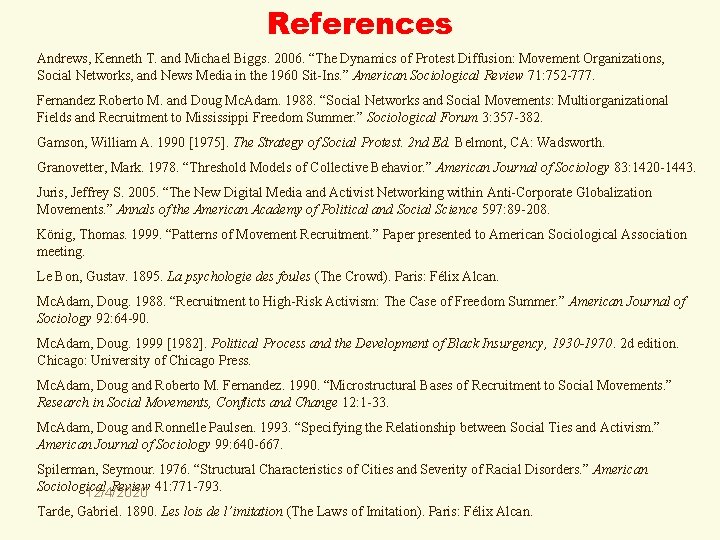 References Andrews, Kenneth T. and Michael Biggs. 2006. “The Dynamics of Protest Diffusion: Movement