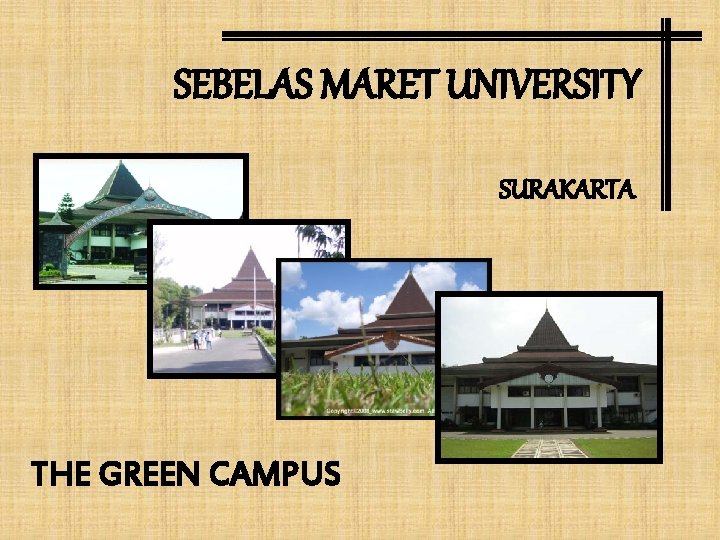 SEBELAS MARET UNIVERSITY SURAKARTA THE GREEN CAMPUS 
