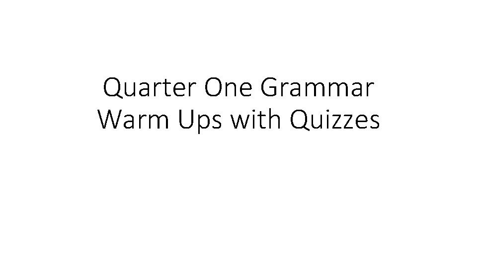 Quarter One Grammar Warm Ups with Quizzes 