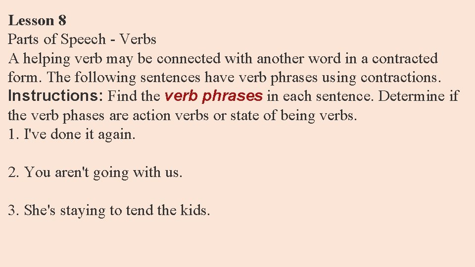 Lesson 8 Parts of Speech - Verbs A helping verb may be connected with