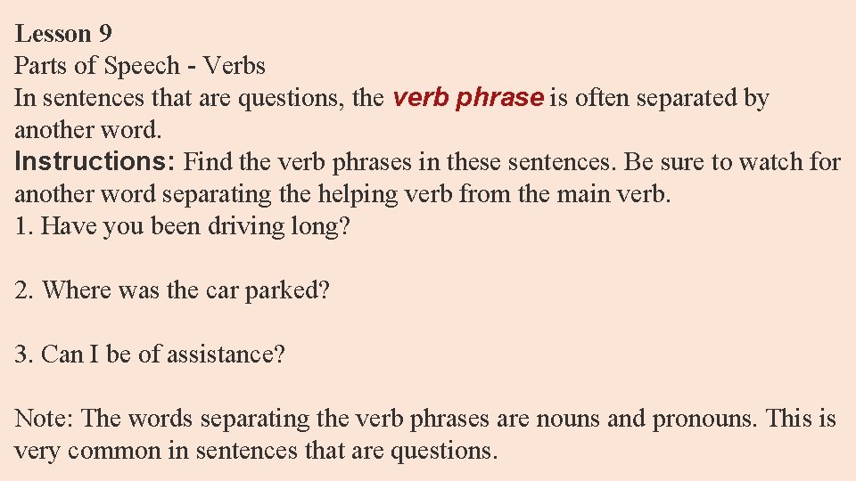 Lesson 9 Parts of Speech - Verbs In sentences that are questions, the verb