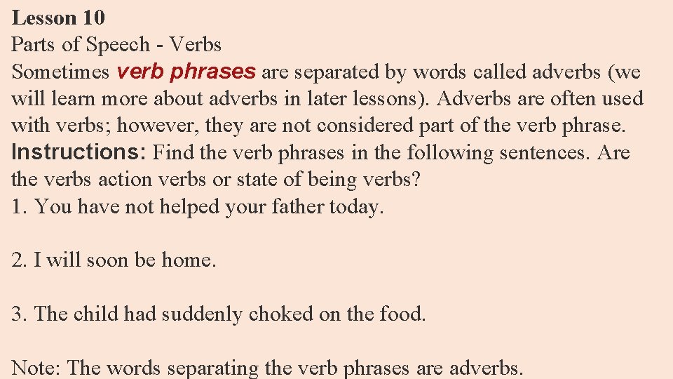 Lesson 10 Parts of Speech - Verbs Sometimes verb phrases are separated by words