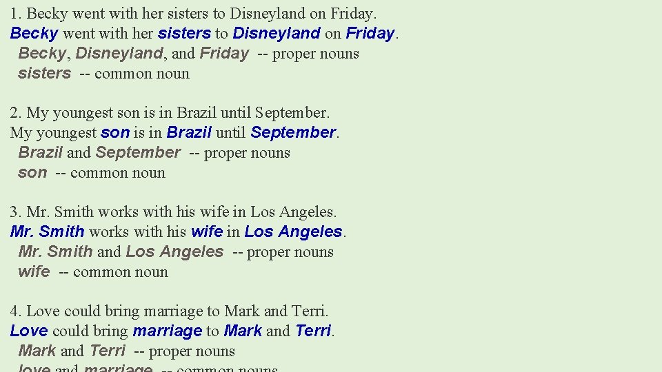 1. Becky went with her sisters to Disneyland on Friday. Becky, Disneyland, and Friday