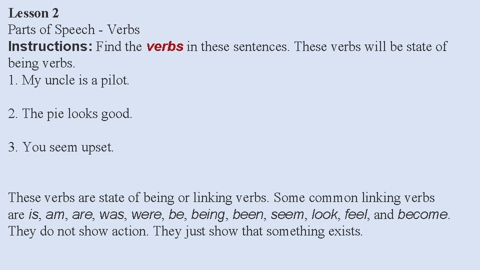 Lesson 2 Parts of Speech - Verbs Instructions: Find the verbs in these sentences.