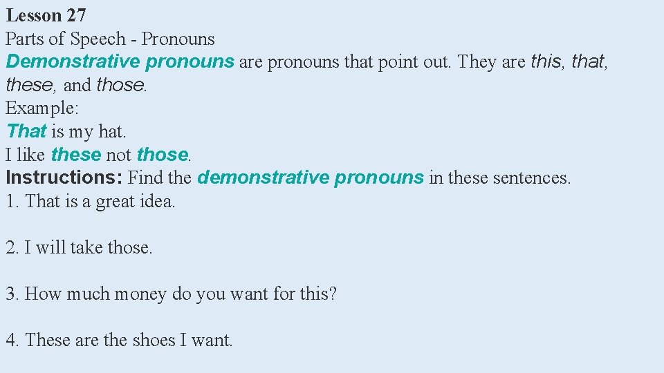 Lesson 27 Parts of Speech - Pronouns Demonstrative pronouns are pronouns that point out.