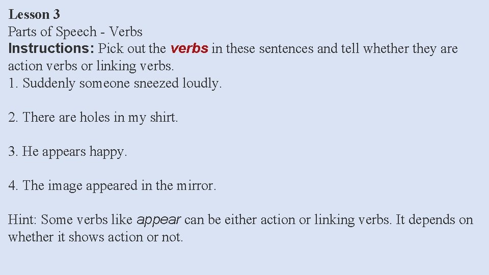 Lesson 3 Parts of Speech - Verbs Instructions: Pick out the verbs in these