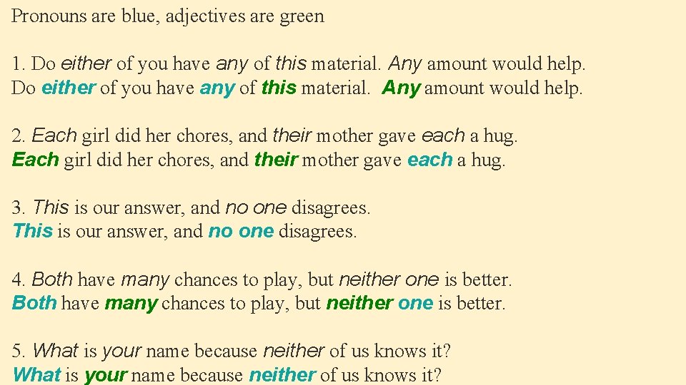 Pronouns are blue, adjectives are green 1. Do either of you have any of