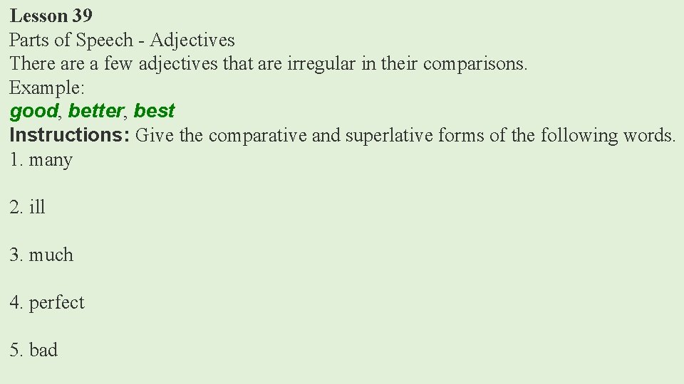 Lesson 39 Parts of Speech - Adjectives There a few adjectives that are irregular