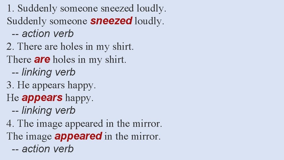 1. Suddenly someone sneezed loudly. -- action verb 2. There are holes in my