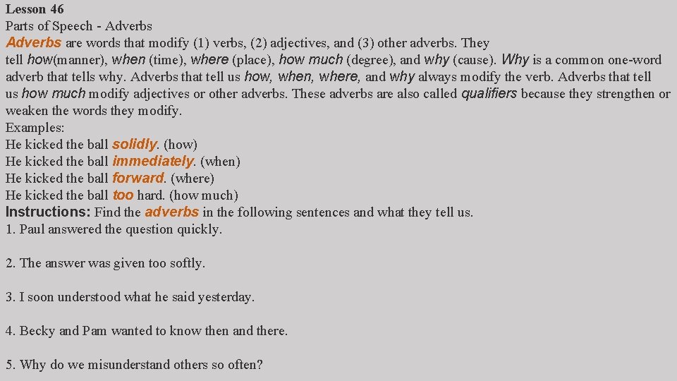 Lesson 46 Parts of Speech - Adverbs are words that modify (1) verbs, (2)