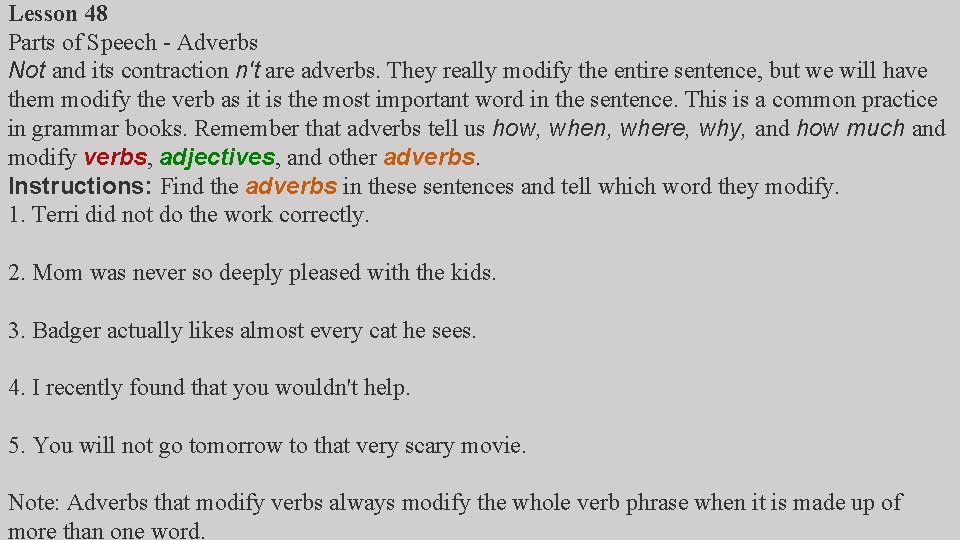 Lesson 48 Parts of Speech - Adverbs Not and its contraction n't are adverbs.