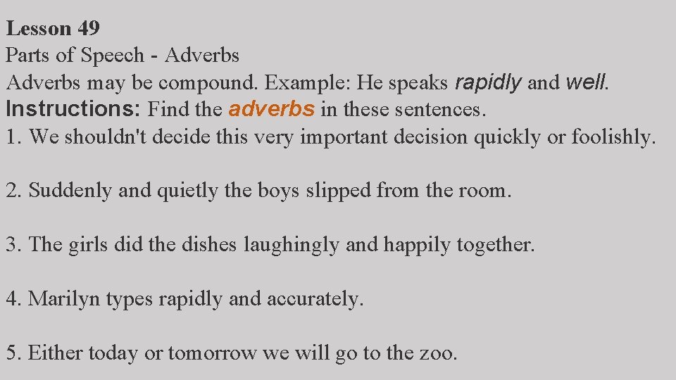 Lesson 49 Parts of Speech - Adverbs may be compound. Example: He speaks rapidly